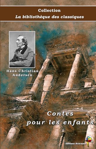 Contes pour les enfants - Hans Christian Andersen - Collection La bibliothèque des classiques - Éditions Ararauna von Éditions Ararauna